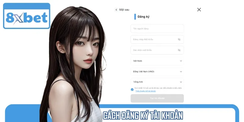 Cách đăng ký tài khoản nhanh chóng và đơn giản tại 8XBET