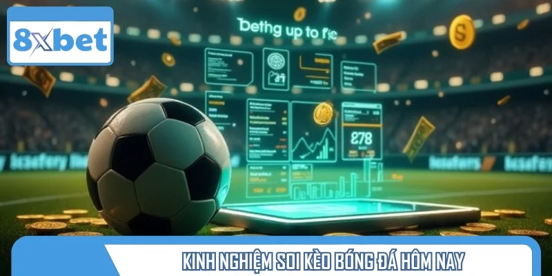 Bật mí cẩm nang soi kèo bóng đá hôm nay hiệu quả