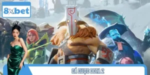 Cá Cược Dota 2 Tại 8XBET – Top Cửa Thắng Cao Bất Ngờ