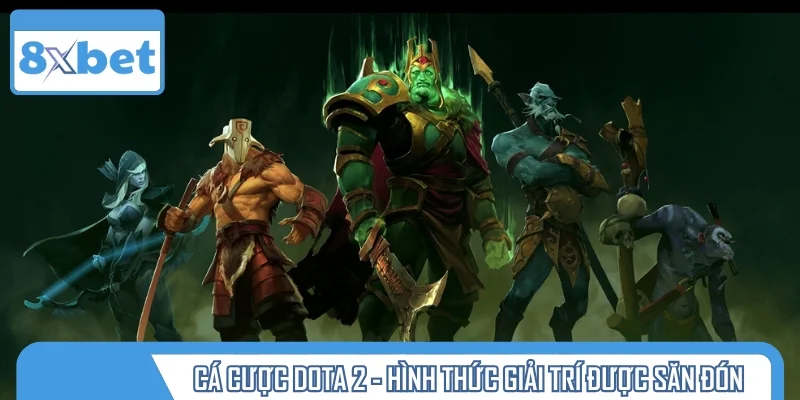 Cá cược Dota 2 - Hình thức giải trí được săn đón nhất hiện nay