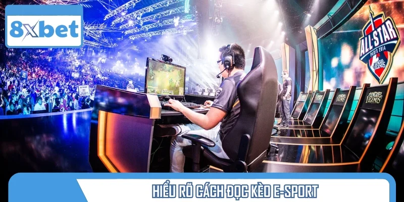 Hiểu rõ cách đọc kèo E-Sport đóng vai trò cực kỳ quan trọng