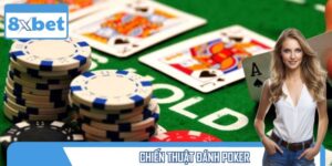 Chiến Thuật Đánh Poker - Lưu Ngay Để Không Lo Gặp Thất Bại