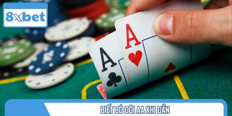 Chiến thuật đánh poker hay - bỏ đôi AA khi cần thiết