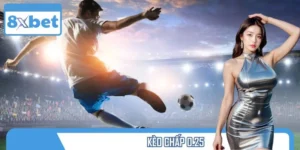 Kèo Chấp 0.25 8XBET Là Gì? Bí Quyết Chơi Đồng Nửa Châu Á