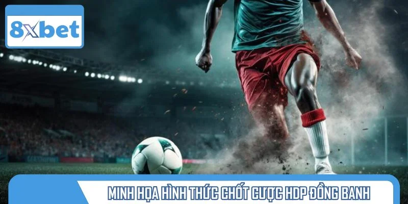 Minh họa hình thức chốt cược HDP đồng banh
