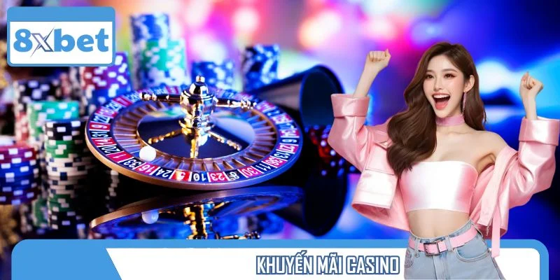 Khuyến Mãi Casino 8XBET - Lộc Vàng Trao Tay, Săn Ngay Ưu Đãi