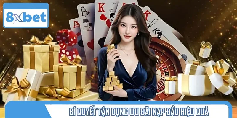 Bí quyết tận dụng ưu đãi nạp đầu hiệu quả