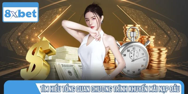 Tìm hiểu tổng quan chương trình khuyến mãi nạp đầu