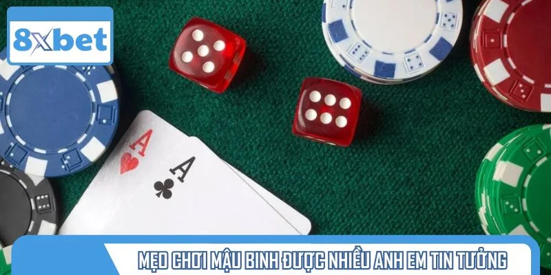 Mẹo chơi mậu binh được nhiều anh em tin tưởng