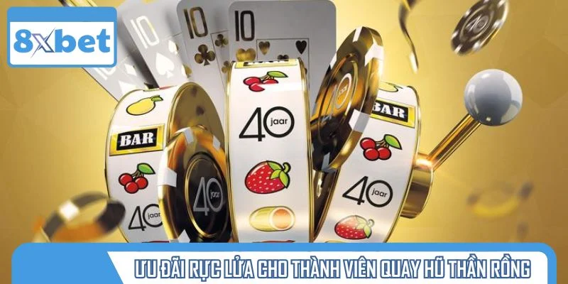 Ưu đãi rực lửa cho thành viên quay hũ thần rồng