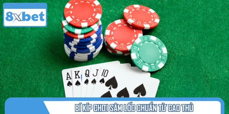 Bí kíp chơi sâm lốc chuẩn từ cao thủ
