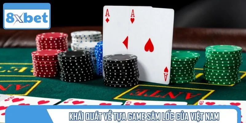 Khái quát về tựa game sâm lốc của Việt Nam