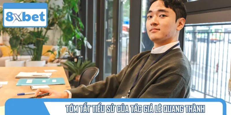 Tác giả Lê Quang Thành được ví là cây bút sáng giá