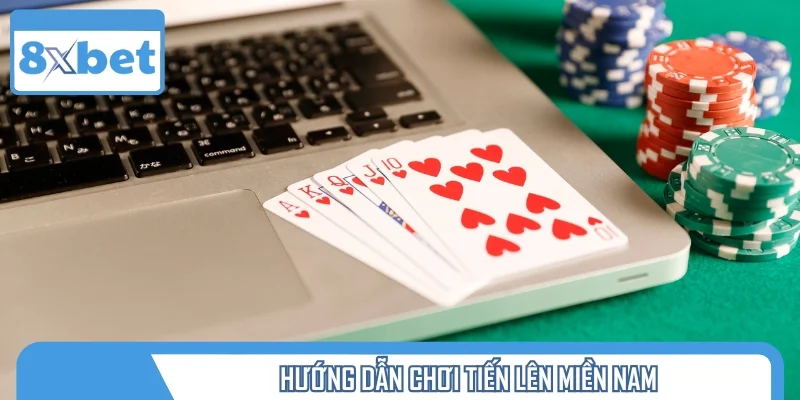 Bật mí luật chơi Tiến liên miền Nam chuyên sâu cho người mới