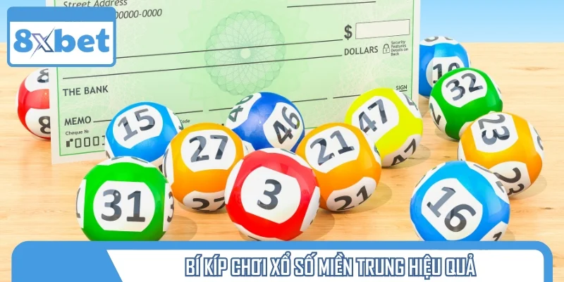 Bí kíp chơi xổ số miền Trung hiệu quả 2025